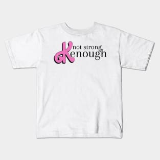 not strong kenough Kids T-Shirt